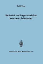 Haltbarkeit Und Sorptionsverhalten Wasserarmer Lebensmittel af Rudolf Heiss