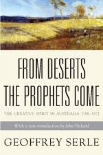 From Deserts the Prophets Come af Geoffrey Serle