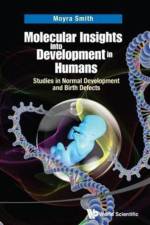 Molecular Insights Into Development In Humans: Studies In Normal Development And Birth Defects af Moyra (Univ Of California Smith