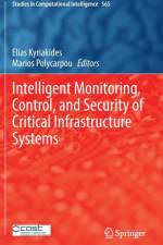 Intelligent Monitoring, Control, and Security of Critical Infrastructure Systems