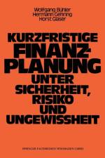 Kurzfristige Finanzplanung Unter Sicherheit, Risiko Und Ungewissheit af Wolfgang Bühler