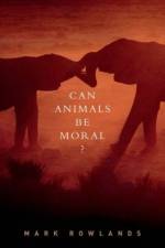 Can Animals Be Moral? af Mark (Professor of Philosophy Rowlands