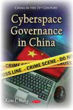 Cyberspace Governance in China af Kam C Wong