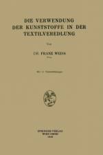 Verwendung Der Kunststoffe in Der Textilveredlung af Franz Weiss