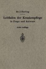 Leitfaden Der Krankenpflege in Frage Und Antwort af Johannes Haring