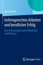 Gehirngerechtes Arbeiten Und Beruflicher Erfolg af Jurg Dietrich