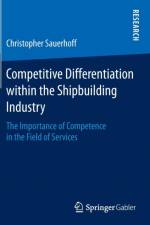 Competitive Differentiation within the Shipbuilding Industry af Christopher Sauerhoff