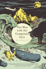 The Man with the Compound Eyes af Wu Ming-Yi