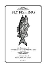 Fly Fishing the Tidewaters of Maryland's Chesapeake Bay af Brett Gaba