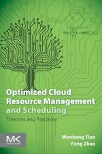 Optimized Cloud Resource Management and Scheduling af Wenhong Dr. (Associate Professor at University of Electronic Science and Technology of China) Tian