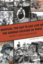 Ruhetag, The Day to Day Life of the German Soldier in WWII