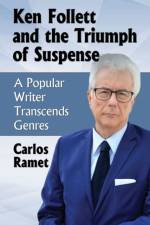 Ken Follett and the Triumph of Suspense af Carlos Ramet