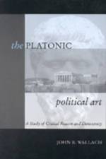 The Platonic Political Art af John R. (Hunter College Wallach