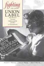 Fighting for the Union Label af Kenneth C. Wolensky