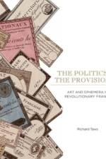 The Politics of the Provisional af Richard (Lecturer in the History of Art Taws