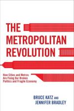 The Metropolitan Revolution af Bruce Katz