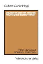 Grundfragen Der Theorie Politischer Institutionen
