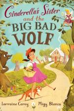 Cinderella's Sister and the Big Bad Wolf af Lorraine Carey
