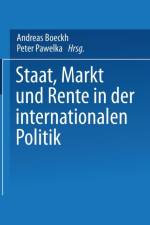 Staat, Markt Und Rente in Der Internationalen Politik