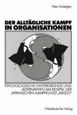 Der Alltagliche Kampf in Organisationen af Peter Schettgen