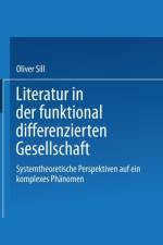 Literatur in Der Funktional Differenzierten Gesellschaft af Oliver Sill