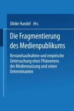 Die Fragmentierung Des Medienpublikums af Ulrike Handel