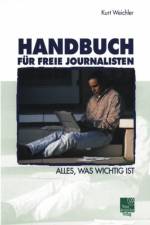 Handbuch Fur Freie Journalisten af Kurt Weichler