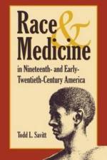 Race and Medicine in Nineteenth- and Early-twentieth-century America af Todd Savitt