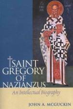 Saint Gregory of Nazianzuz af McGuckin John a
