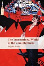 The Transnational World of the Cominternians af B. Studer