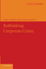 Rethinking Corporate Crime af James (University of Essex) Gobert