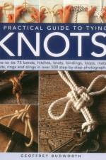 A Practical Guide to Tying Knots af Geoffrey Budworth