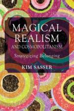 Magical Realism and Cosmopolitanism af K. Sasser