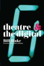 Theatre and the Digital af Bill Blake