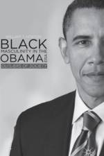 Black Masculinity in the Obama Era