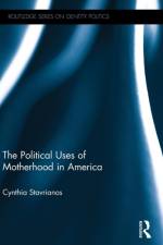 The Political Uses of Motherhood in America af Cynthia Stavrianos