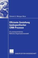 Effiziente Gestaltung Bankspezifischer Crm-Prozesse af Clement U Mengue Nkoa