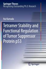 Tetramer Stability and Functional Regulation of Tumor Suppressor Protein p53 af Rui Kamada
