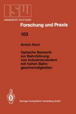 Optische Sensorik Zur Bahnfuhrung Von Industrierobotern Mit Hohen Bahngeschwindigkeiten af Armin Horn