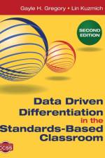 Data Driven Differentiation in the Standards-Based Classroom af Gayle H. Gregory
