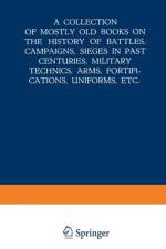 Collection of Mostly Old Books on the History of Battles, Campaigns, Sieges in Past Centuries, Military Technics, Arms, Fortifications, Uniforms, Etc. af Martinus Nijhoff