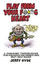 Play from Your Fucking Heart af Jerry Hyde