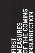First Measures of the Coming Insurrection af Eric Hazan