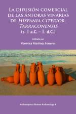 La difusion comercial de las anforas vinarias de Hispania Citerior-Tarraconensis (s. I a.C. – I. d.C.)