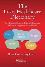 The Lean Healthcare Dictionary af Rona Consulting Group