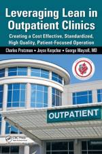 Leveraging Lean in Outpatient Clinics af Charles Protzman