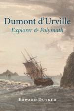 Dumont d'Urville: Explorer & Polymath af Duyker Edward