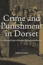 Crime and Punishment in Dorset af Terry Hearing