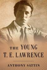 The Young T. E. Lawrence af Anthony Sattin