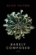 Barely Composed - Poems af Alice Fulton